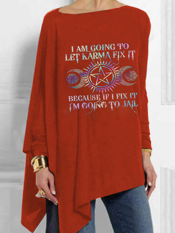 I Am Going To Let Karma Fix It Print Mid-Length Irregular Tops